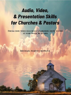 cover image of Audio, Video & Presentation Skills for Church & Pastors